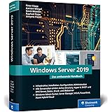 Windows Server 2019: Das umfassende Handbuch von den Microsoft-Experten. Praxiswissen für alle Windows-Administratoren