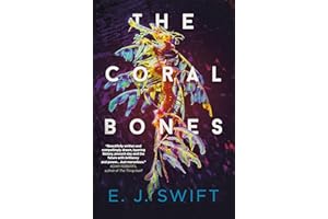 The Coral Bones: The breathtaking novel shortlisted for every major science fiction award in the UK!