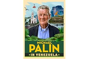 Michael Palin in Venezuela: The incredible new book from the bestselling author and Britain's best-loved travel writer