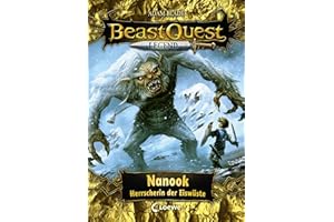 Beast Quest Legend (Band 5) - Nanook, Herrscherin der Eiswüste: Kinderbuch für Jungen ab 8 Jahre - Mit farbigen Illustrationen