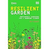 RHS Resilient Garden: Sustainable Gardening for a Changing Climate