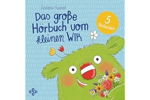 Das große Hörbuch vom kleinen WIR: Das kleine WIR, Das kleine WIR zu Hause, Das kleine WIR im Kindergarten, Das kleine WIR in