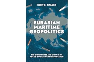 Eurasian Maritime Geopolitics: The United States and China in an Age of Indo-Pacific Transformation