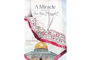 A Miracle: The Story of Isa ibn Maryam (AS)