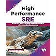 High Performance SRE: Automation, error budgeting, RPAs, SLOs, and SLAs with site reliability engineering