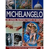 MICHELANGELO 500 G&Ouml;RSEL EŞLİĞİNDE YAŞA.: 500 G&ouml;rsel Eşliğinde Yaşamı ve Eserleri