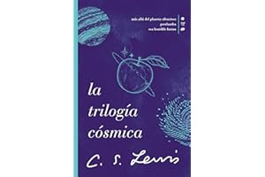 La trilogía cósmica: Más Allá Del Planeta Silencioso / Perelandra / Esa Horrible Fortaleza/ Out of the Silent Planet / Perelandra / That Hideous Strength (Cósmica/ Cosmic, 1-2-3)