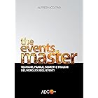 The Events Master: Tecniche, parole, segreti e trucchi del mercato degli eventi