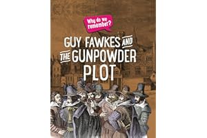 Guy Fawkes and the Gunpowder Plot (Why do we remember?)
