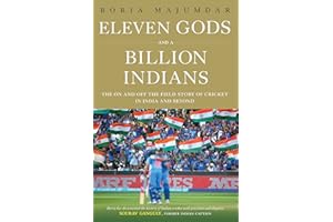 Eleven Gods and a Billion Indians: The On and Off the Field Story of Cricket in India and Beyond