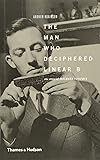 The Man Who Deciphered Linear B: The Story of Michael Ventris