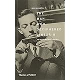 The Man Who Deciphered Linear B: The Story of Michael Ventris