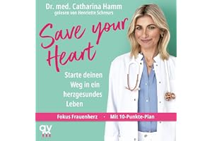 Save your Heart: Starte deinen Weg in ein herzgesundes Leben