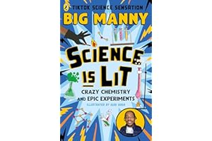 Science is Lit: Crazy chemistry and epic experiments with TikTok science sensation BIG MANNY