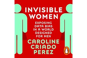 Invisible Women: The No.1 Sunday Times bestseller exposing the gender bias women face every day