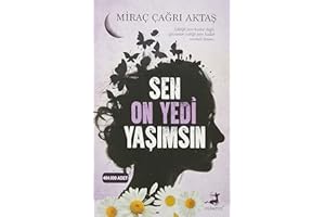 Sen On Yedi Yasimsin: Gittiği yere kadar değil, gücünün yettiği yere kadar sevmeli insan...