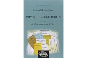 Le modèle standard de la physique des particules: De l'électron au boson de Higgs