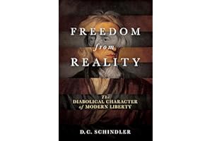 Freedom from Reality: The Diabolical Character of Modern Liberty