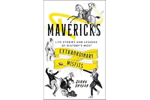 Mavericks: Life stories and lessons of history's most extraordinary misfits