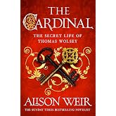 The Cardinal: from the Sunday Times bestseller, the gripping new novel about the man behind the Tudor crown