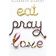 Eat Pray Love: One Woman's Search for Everything Across Italy, India and Indonesia