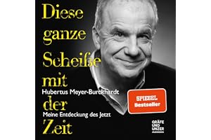 Diese ganze Scheiße mit der Zeit: Meine Entdeckung des Jetzt