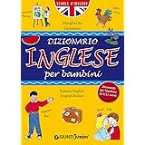 Dizionario Inglese per bambini: Italiano/Inglese English/Italian - Strumenti per bambini di 8/11 anni