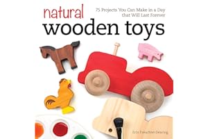 Natural Wooden Toys: 75 Projects You Can Make in a Day That Will Last Forever (Fox Chapel Publishing) Beginner-Friendly Woodworking Patterns and Plans to Make Child-Safe Wood Toys on Your Scroll Saw