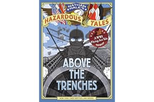 NATHAN HALES HAZARDOUS TALES HC ABOVE THE TRENCHES: Above the Trenches: A WWI Flying Ace Tale