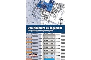 L'Architecture du logement: Une généalogie de 1850 à nos jours