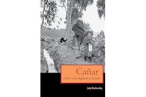 Cañar: A Year in the Highlands of Ecuador (The William and Bettye Nowlin Series in Art, History, and Culture of the Western Hemisphere)