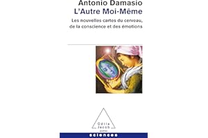 L'Autre moi-même: Les nouvelles cartes du cerveau, de la conscience et des émotions