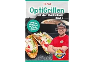 OptiGrillen mit der Backschale - Band 3 - Rezeptbuch zur OptiGrill Backschale - Das Original - Für die kleine & große Backschale