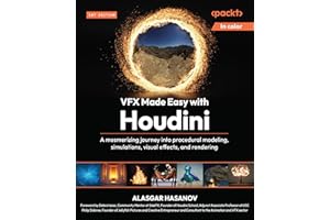 VFX Made Easy with Houdini: A mesmerizing journey into procedural modeling, simulations, visual effects, and rendering