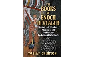 The Books of Enoch Revealed: The Wicked Watchers, Metatron, and the Fruits of Forbidden Knowledge