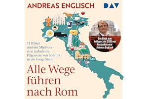 Alle Wege führen nach Rom: Meine Reise von Norditalien bis in die Ewige Stadt
