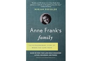 Anne Frank's Family: The Extraordinary Story of Where She Came From, Based on More Than 6,000 Newly Discovered Letters, Documents, and Photos