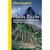 Machu Picchu: Die legendäre Entdeckungsreise im Land der Inka