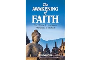 The Awakening of Faith: The Classic Exposition of Mahayana Buddism: The Classic Exposition of Mahayana Buddhism