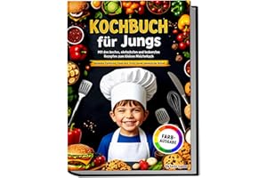 Kochbuch für Jungs: Mit den besten, einfachsten und leckersten Rezepten zum kleinen Meisterkoch | Inklusive Farbfotos, Tipps und Tricks sowie spielerische Rätsel