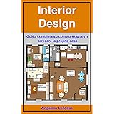Interior Design: Guida completa su come progettare e arredare la propria casa
