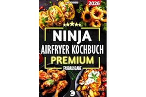 XXL Ninja Airfryer Kochbuch Premium [FARBAUSGABE]: Vielfältige Rezeptideen für jeden Anlass - wenig Fett, viel Geschmack | kompatibel mit allen Modellen: Dual Zone & Co. | Heißluftfritteuse Rezeptbuch