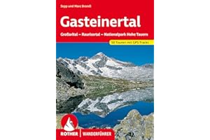 Gasteinertal: Großarltal – Raurisertal – Nationalpark Hohe Tauern. 58 Touren. Mit GPS-Tracks