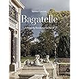 Bagatelle: A Princely Residence in Paris