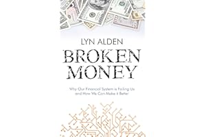 Broken Money: Why Our Financial System is Failing Us and How We Can Make it Better (English Edition)