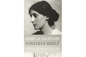 Sobre la escritura. Virginia Woolf: Apagar las luces y mirar al mundo de vez en cuando (Guías del escritor/Textos de referencia)