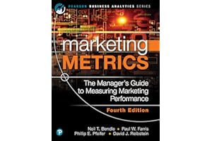 Marketing Metrics: The Manager's Guide to Measuring Marketing Performance (Pearson Business Analytics Series)