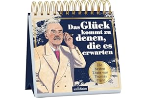 Das Glück kommt zu denen, die es erwarten: Die besten Zitate von Thomas Mann | Über 100 inspirierende und kuriose Lebensweisheiten des berühmten Schriftstellers