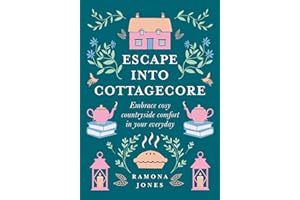 Escape Into Cottagecore: Embrace Cosy Countryside Comfort in Your Everyday