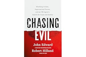 Chasing Evil: Shocking Crimes, Supernatural Forces, and an FBI Agent’s Search for Hope and Justice